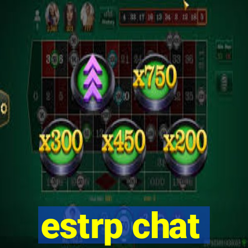 estrp chat